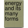 Energy and Its Many Forms door Tom Lund