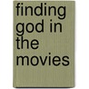 Finding God In The Movies door Robert K. Johnston