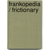 Frankopedia / Frictionary door Hugh Md Mann