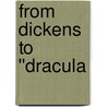 From Dickens to ''Dracula by Gail Turley Houston