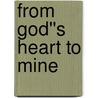 From God''s Heart to Mine door Dr. Diane M. Boll