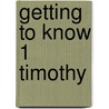 Getting To Know 1 Timothy door Charles McGuckin