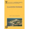 Glaciotectonism, Volume 6 door James S. Aber