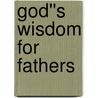 God''s Wisdom for Fathers by Jack Countryman