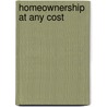 Homeownership At Any Cost door Andrew Jeffery