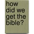 How Did We Get The Bible?