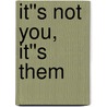 It''s Not You, It''s Them door E.B.B. Alston