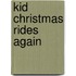 Kid Christmas Rides Again