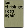 Kid Christmas Rides Again door Eric Arvin