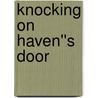 Knocking On Haven''s Door door Barbara Goulden