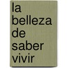 La Belleza De Saber Vivir door Barbara Palacios