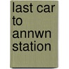 Last Car to Annwn Station door Michael Merriam