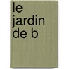 Le Jardin De B door Maurice Barrès