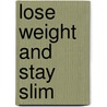 Lose Weight And Stay Slim door Eve Cameron
