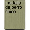 Medalla... De Perro Chico by Leopoldo Alas (Clar�n)