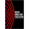 Music, Mind and Education door Keith Swanwick