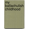 My Ballachulish Childhood door Marie Campbell