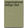 Organizational Design 2ed door Richard M. Burton