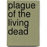 Plague of the Living Dead by Alpheus Hyatt Verrill