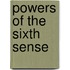 Powers of the Sixth Sense