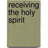 Receiving The Holy Spirit by Ruthanne B. Garlock