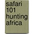 Safari 101 Hunting Africa