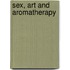 Sex, Art And Aromatherapy