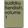 Sudoku Fiendish, Volume 1 by Yobitech Consulting