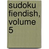 Sudoku Fiendish, Volume 5 by Yobitech Consulting