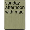 Sunday Afternoon with Mac door Madeleine Oh