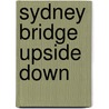 Sydney Bridge Upside Down door David Ballantyne