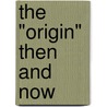 The "Origin" Then and Now by David Reznick