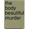 The Body Beautiful Murder door Kin Platt