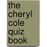 The Cheryl Cole Quiz Book by Chris Cowlin