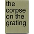 The Corpse On the Grating