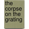The Corpse On the Grating door Hugh B. Cave