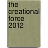 The Creational Force 2012 by Alexandra Oakes