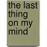 The Last Thing on My Mind door J.M. Snyder