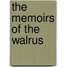 The Memoirs of the Walrus by Patrick W. Mc Dermott