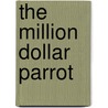 The Million Dollar Parrot by James Ericson