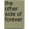 The Other Side of Forever door Josette Osb King