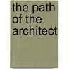 The Path of the Architect door Peter Belohlavek
