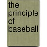 The Principle Of Baseball by John F. Paciorek