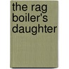 The Rag Boiler's Daughter door Lois Shepheard