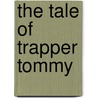 The Tale of Trapper Tommy door Belea T. Keeney