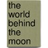 The World Behind the Moon
