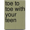 Toe To Toe With Your Teen door Dr. Jimmy Myers