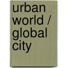 Urban World / Global City by David Clark