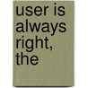 User Is Always Right, The by Ziv Yaar