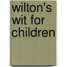 Wilton's Wit For Children door Clyde C. Wilton